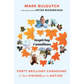 Inspiring Canadians: Forty Brilliant Canadians and Their Visions for the Nation
