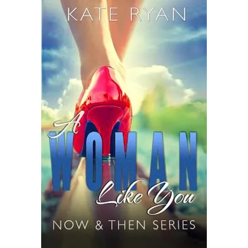A Woman Like You: Now & Then Series