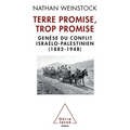 Promised Land that Promised Too Much / Terre promise, trop promise: Genèse du conflit israélo-palestinien (1882-1948)