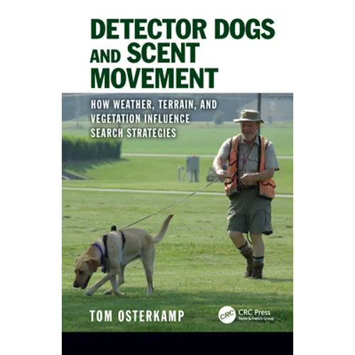 Detector Dogs and Scent Movement: How Weather, Terrain, and Vegetation Influence Search Strategies