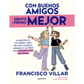 Con Buenos Amigos Siento Y Pienso Mejor. La Amistad Es Un Tesoro, Pero Hay Que Cuidarla / With Good Friends, I Feel and Think Better
