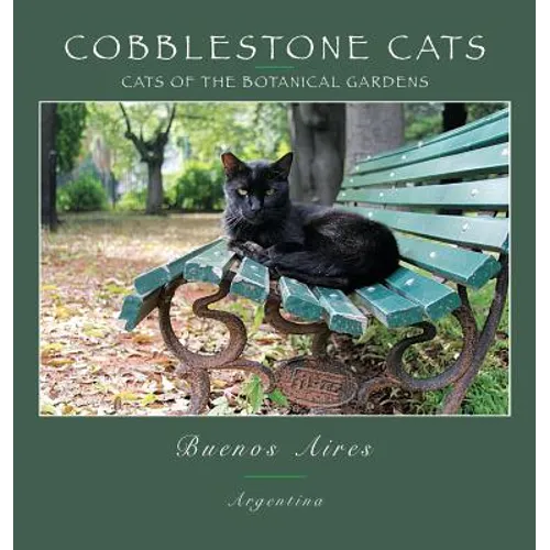 Cobblestone Cats - Buenos Aires: Cats of the Botanical Garden