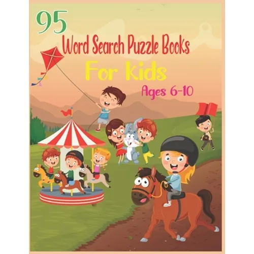 95 Word Search Puzzle Books For Kids Ages 6-10: Increase Spelling, Vocabulary, and Memory Storage For Kids!