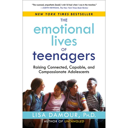 The Emotional Lives of Teenagers: Raising Connected, Capable, and Compassionate Adolescents - Paperback