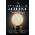 The Imitation of Christ Book IV, by Thomas A'Kempis with Edits and Fictional Narrative by Timothy E. Moore: Divine Union