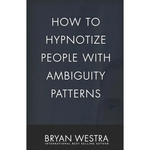 How To Hypnotize People With Ambiguity Patterns