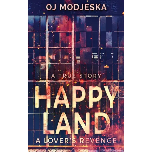 Happy Land - A Lover's Revenge: The nightclub fire that shocked a nation
