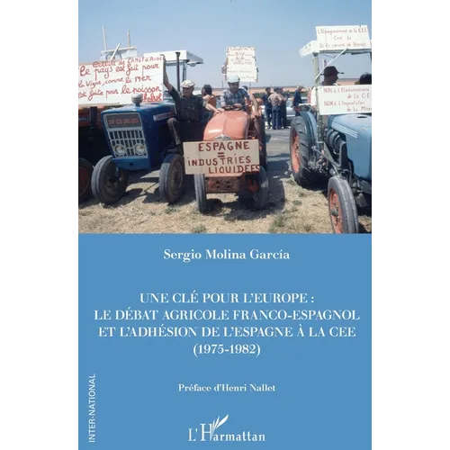 Une clé pour l'Europe: Le débat franco-espagnol et l'adhésion de l'Espagne à la CEE (1975-1982)