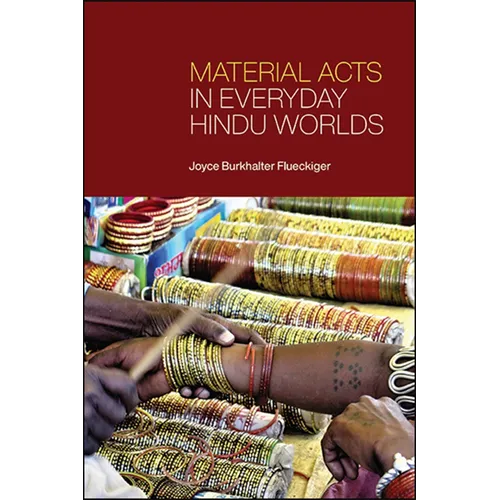 Material Acts in Everyday Hindu Worlds