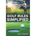 Golf Rules Simplified: The Beginner's Handbook on Golf Rules and Etiquette