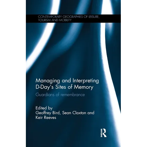 Managing and Interpreting D-Day's Sites of Memory: Guardians of remembrance