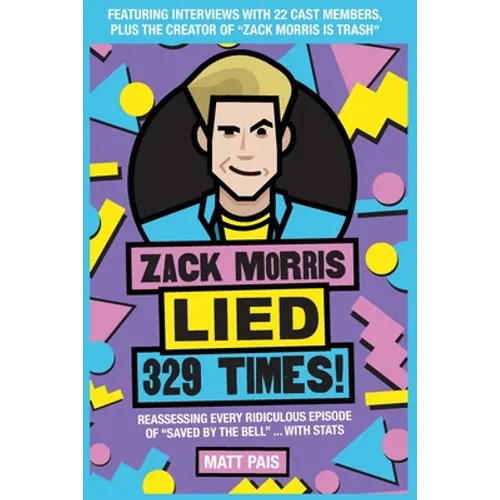 Zack Morris Lied 329 Times!: Reassessing every ridiculous episode of "Saved by the Bell" ... with stats