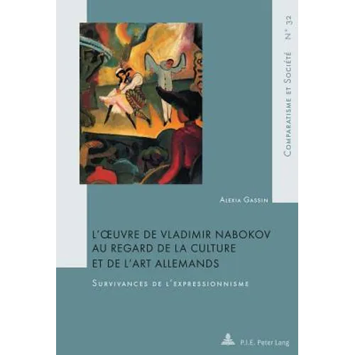 L'oeuvre de Vladimir Nabokov au regard de la culture et de l'art allemands: Survivances de l'expressionnisme