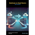 Mainframe to Cloud Mastery: Best Practices