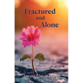 Fractured and Alone