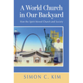 A World Church in Our Backyard: How the Spirit Moved Church and Society