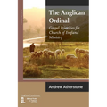 The Anglican Ordinal: Gospel Priorities for Church of England Ministry