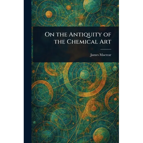 On the Antiquity of the Chemical Art