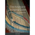 The Keyboard Stringing Guide: for the restoration of pianos, harpsichords and clavichords