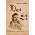 Hegel and the Third World: The Making of Eurocentrism in World History