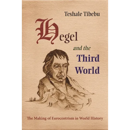 Hegel and the Third World: The Making of Eurocentrism in World History