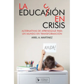La Educación en Crisis: Alternativa de aprendizaje para un mundo en transformación