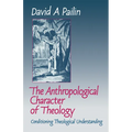 The Anthropological Character of Theology: Conditioning Theological Understanding
