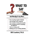 What To Say: And What Not To Say When...