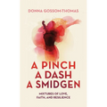 A Pinch A Dash A Smidgen: Mixtures of Love, Faith, and Resilience