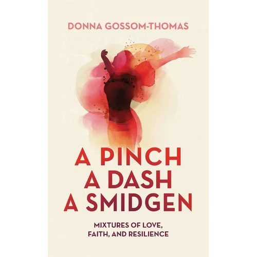 A Pinch A Dash A Smidgen: Mixtures of Love, Faith, and Resilience