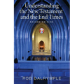 Understanding the New Testament and the End Times, Second Edition