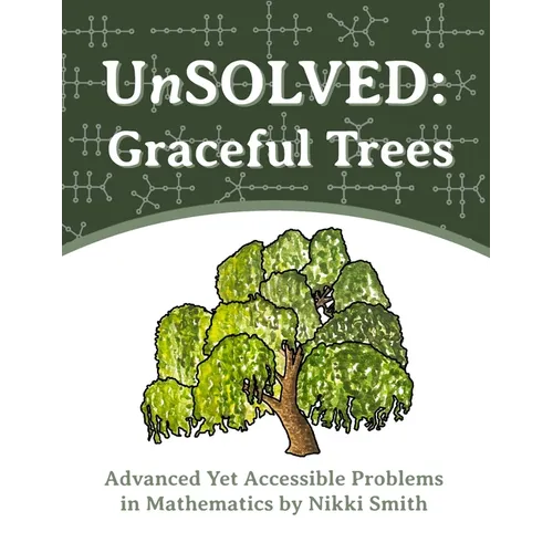 UnSOLVED: Graceful Trees: Advanced Yet Accessible Problems in Mathematics - Paperback