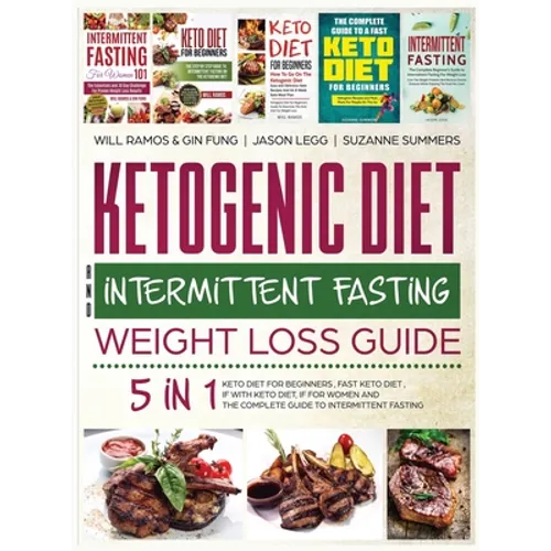Ketogenic Diet and Intermittent Fasting Weight Loss Guide: 5 in 1 Keto Diet For Beginners, Fast Keto Diet, IF With Keto Diet, IF for Women and the Com