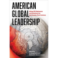 American Global Leadership: Ailing Us Diplomacy and Solutions for the Twenty-First Century