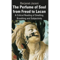 The Perfume of Soul from Freud to Lacan: A Critical Reading of Smelling, Breathing and Subjectivity