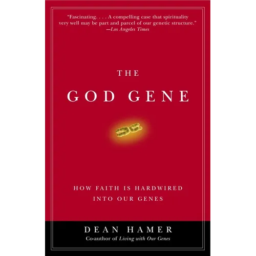 The God Gene: How Faith Is Hardwired into Our Genes