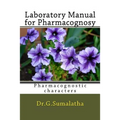Laboratory Manual for Pharmacognosy: Pharmacognostic characters for bagenners