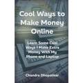 Cool Ways To Make Money Online: Learn Some Cool Ways I Make Extra Money With My Phone and Laptop