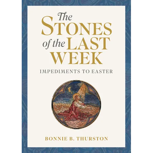 The Stones of the Last Week: Impediments to Easter