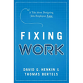 Fixing Work: A Tale about Designing Jobs Employees Love