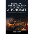 Breaking the Altars and Powers of Witchcraft: Judgmental Prayers to Dismantle the Evil Witchcraft Powers of Your Father's House