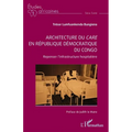 Architecture du care en République démocratique du Congo: Repenser l'infrastructure hospitalière