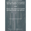 What You Need to Know Before Hiring a Lawyer and What You Need to Know Before Filing an Appeal