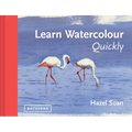 Learn Watercolour Quickly: Techniques and Painting Secrets for the Absolute Beginner