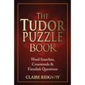 The Tudor Puzzle Book: Word Searches, Crosswords and Fiendish Questions