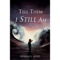 Tell Them I Still Am