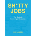 Sh*tty Jobs: The Guide to Surviving a Recession