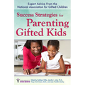 Success Strategies for Parenting Gifted Kids: Expert Advice from the National Association for Gifted Children
