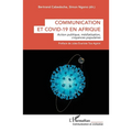Communication et Covid-19 en Afrique: Action publique, médiatisation, croyances populaires