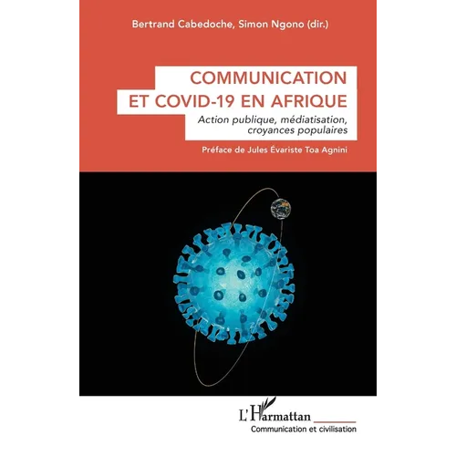 Communication et Covid-19 en Afrique: Action publique, médiatisation, croyances populaires